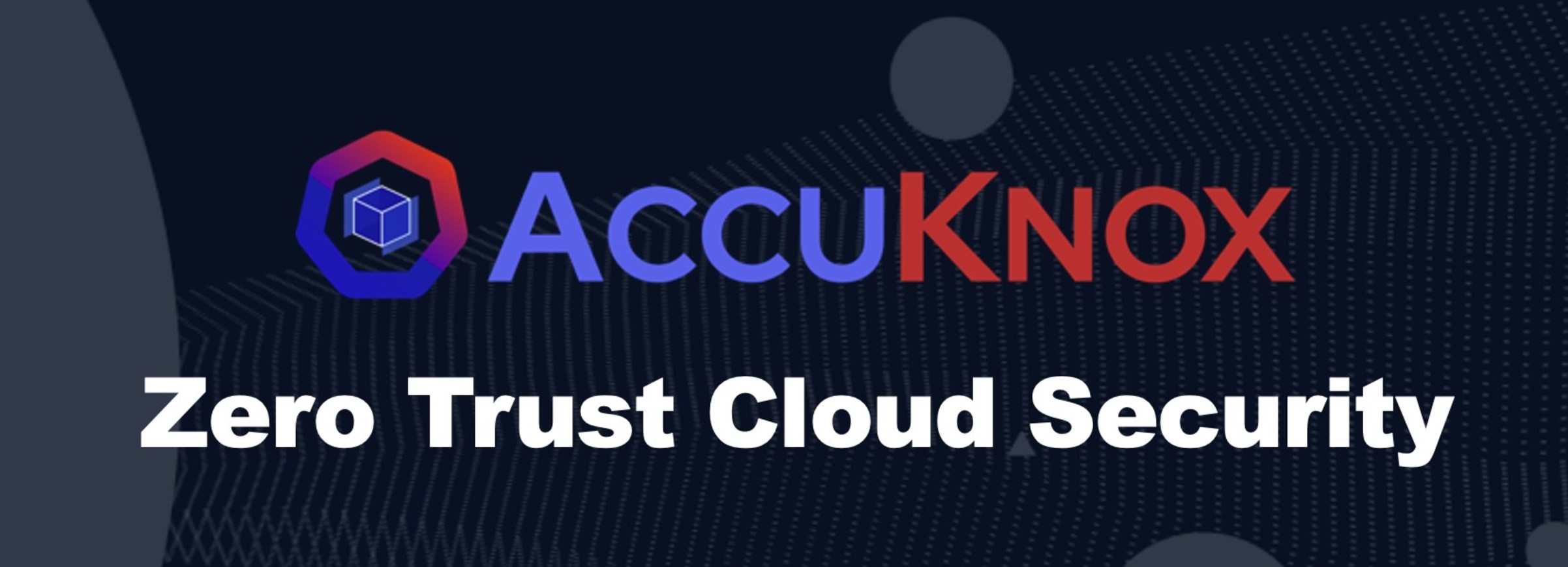Working with AccuKnox a provider of Zero-Trust Cloud Native Application Protection Platform